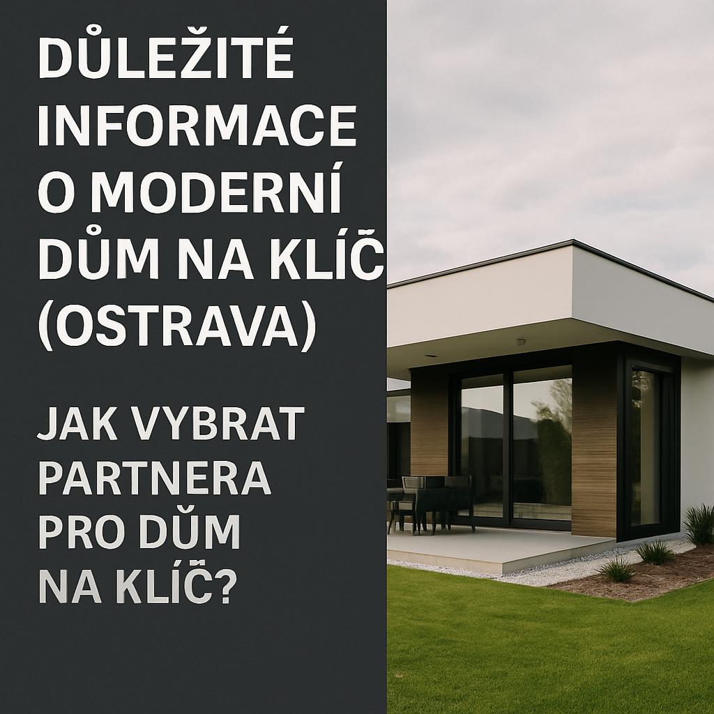 Důležité informace o moderni dum na klíč (Ostrava). Jak vybrat partnera pro dům na klíč v Ostravě Důležité informace o moderni dum na klíč (Ostrava). Jak vybrat partnera pro dům na klíč v Ostravě