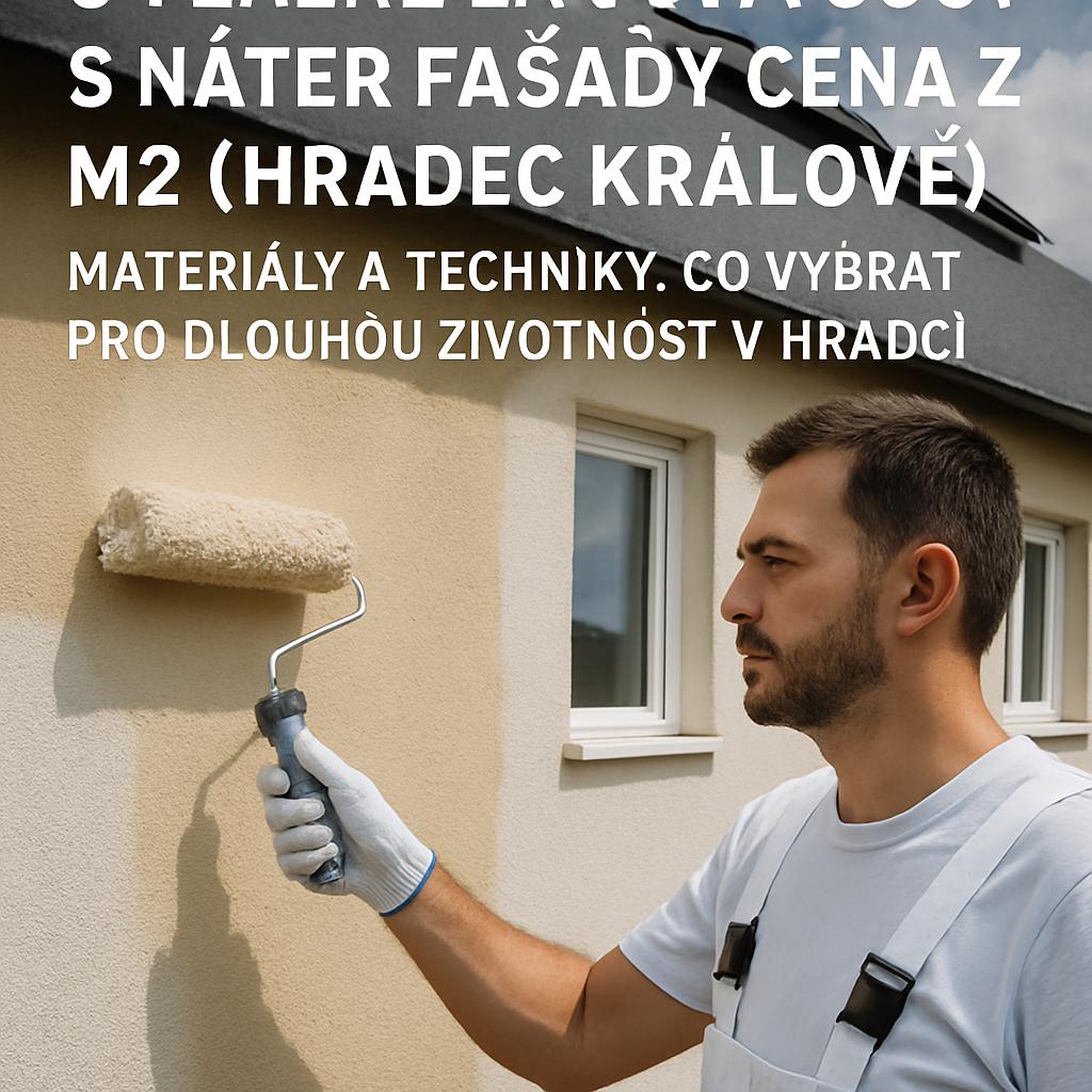 Ověřené zkušenosti s nátěr fasády cena za m2 (Hradec Králové). Materiály a techniky: co vybrat pro dlouhou životnost v Hradci Králové Ověřené zkušenosti s nátěr fasády cena za m2 (Hradec Králové). Materiály a techniky: co vybrat pro dlouhou životnost v Hradci Králové