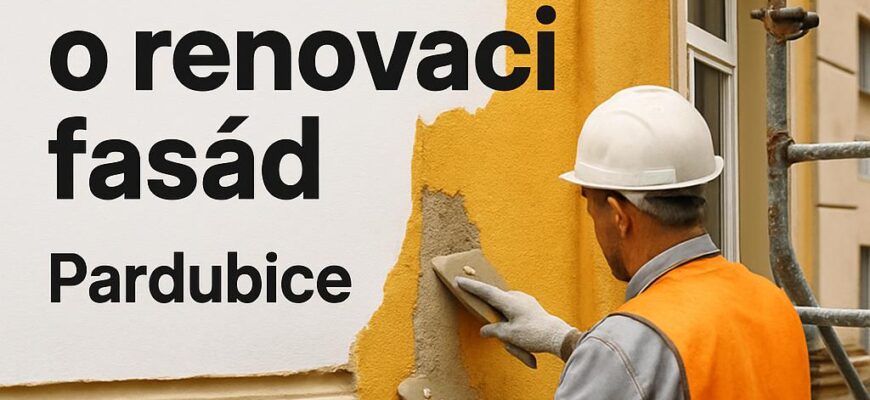 Důležité informace o renovaci fasád (Pardubice)